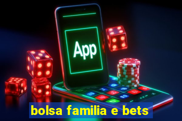 bolsa familia e bets